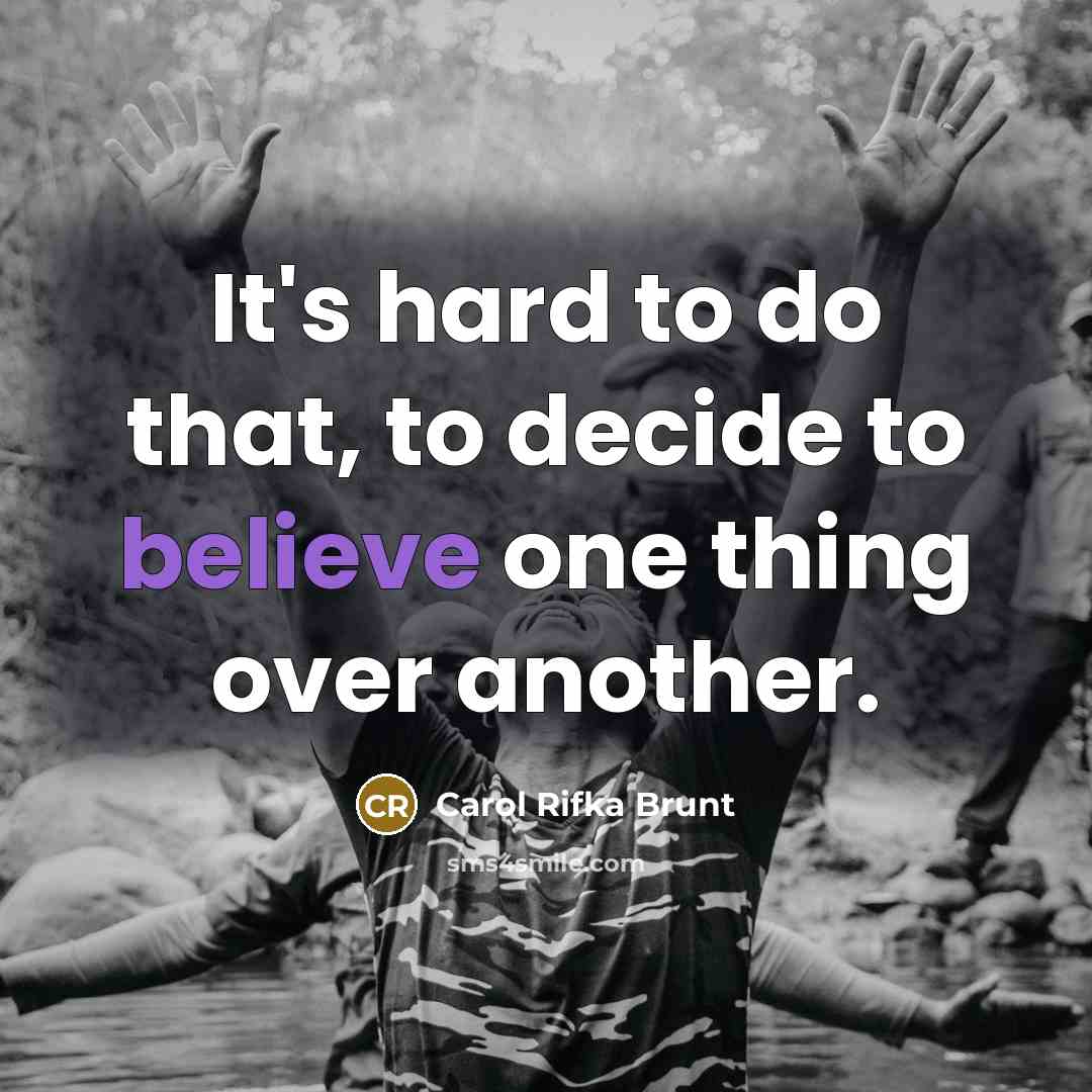 “It's hard to do that, to decide to believe one…” quote by Carol Rifka Brunt