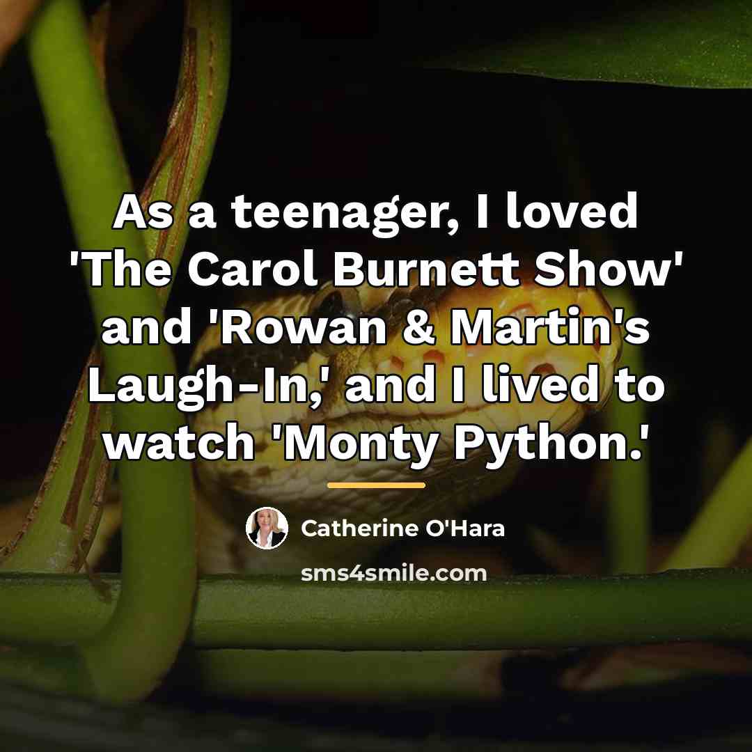 “As a teenager, I loved 'The Carol Burnett Show' and…” quote by Catherine O'Hara