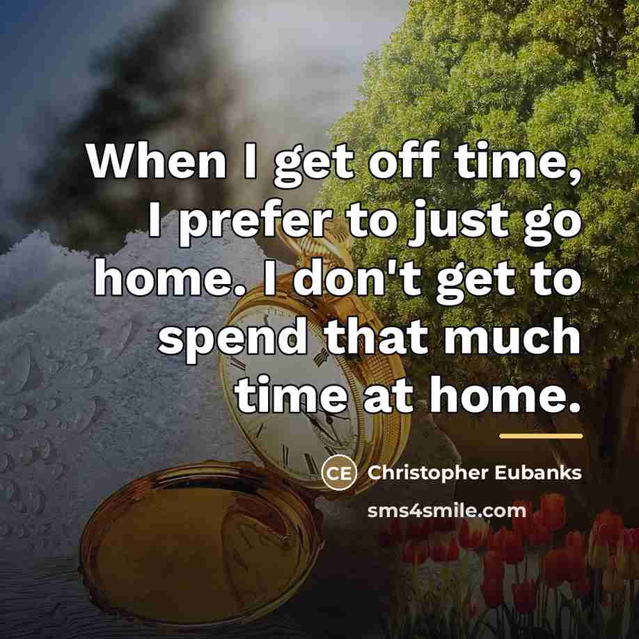 “When I get off time, I prefer to just go…” quote by Christopher Eubanks