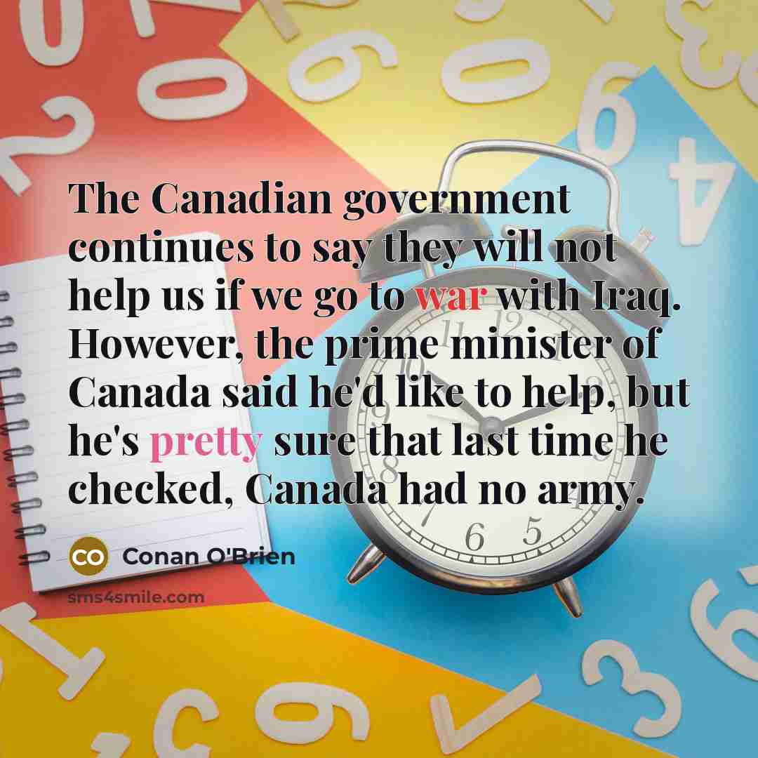 “The Canadian government continues to say they will not help…” quote by Conan O'Brien