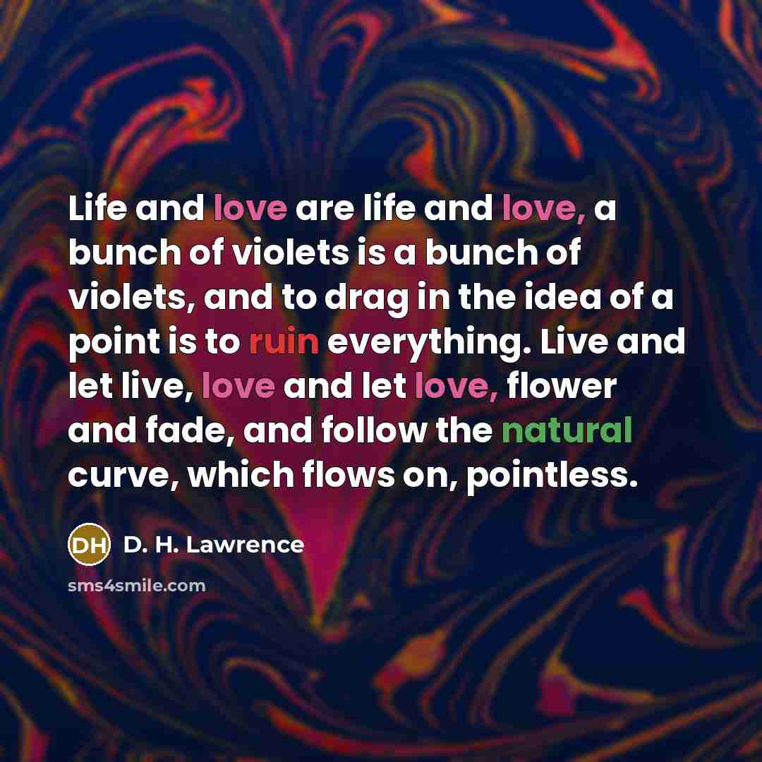 “Life and love are life and love, a bunch of…” quote by D. H. Lawrence