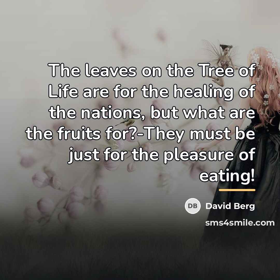 “The leaves on the Tree of Life are for the…” quote by David Berg