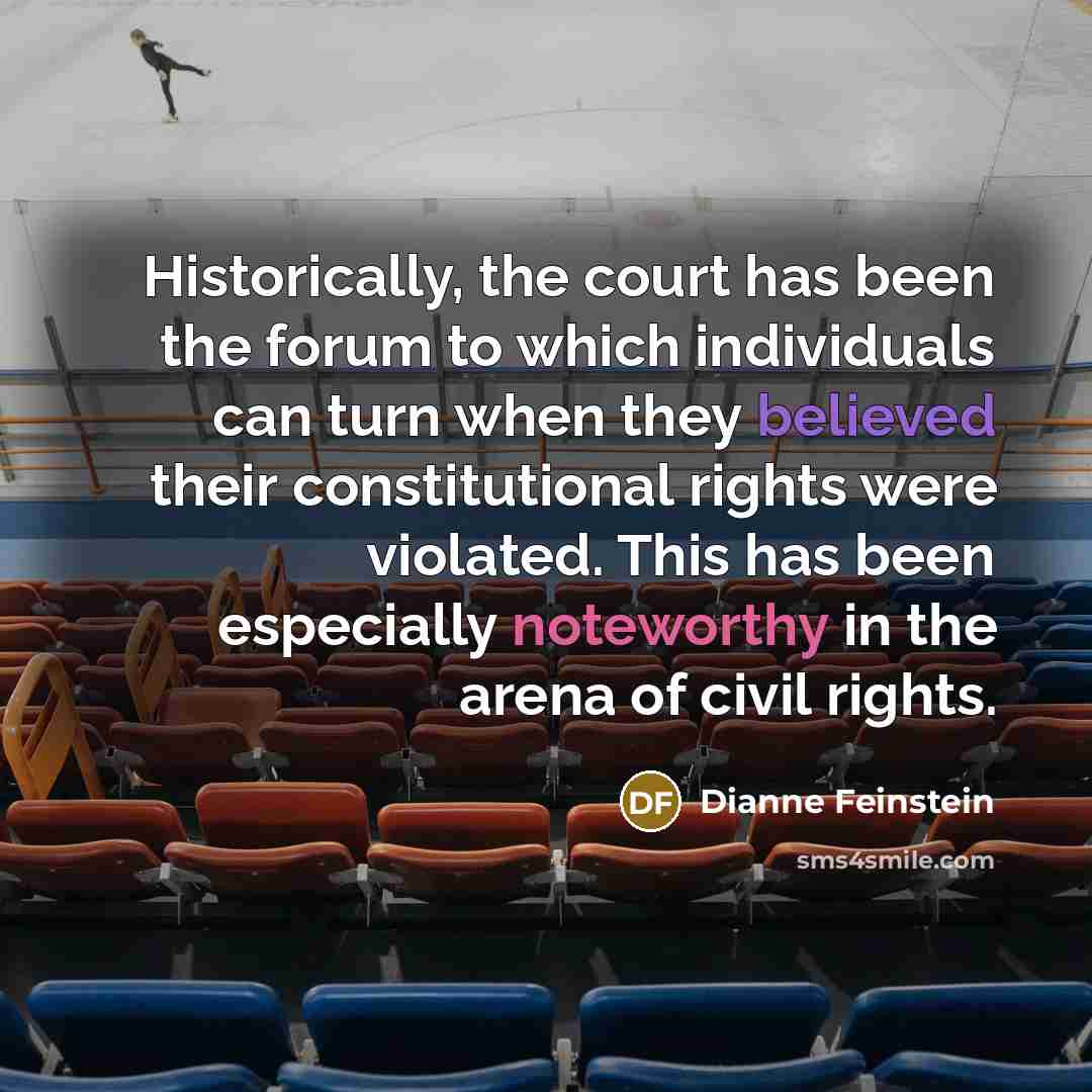 “Historically, the court has been the forum to which individuals…” quote by Dianne Feinstein