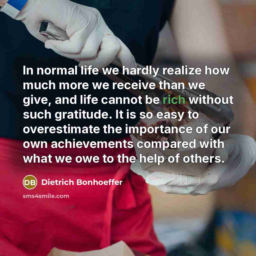 “In normal life we hardly realize how much more we…” quote by Dietrich Bonhoeffer