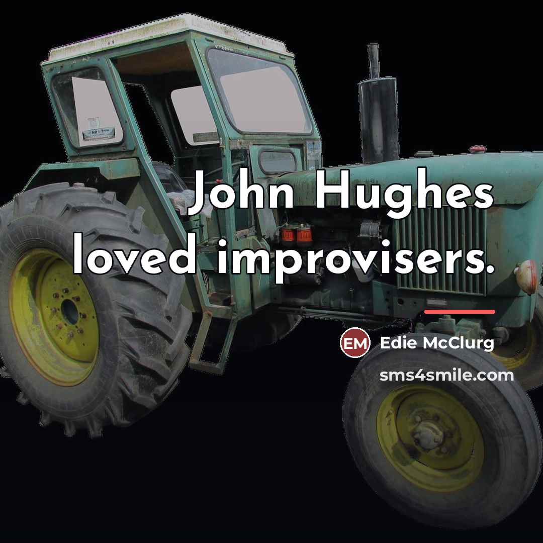 “John Hughes loved improvisers.…” quote by Edie McClurg