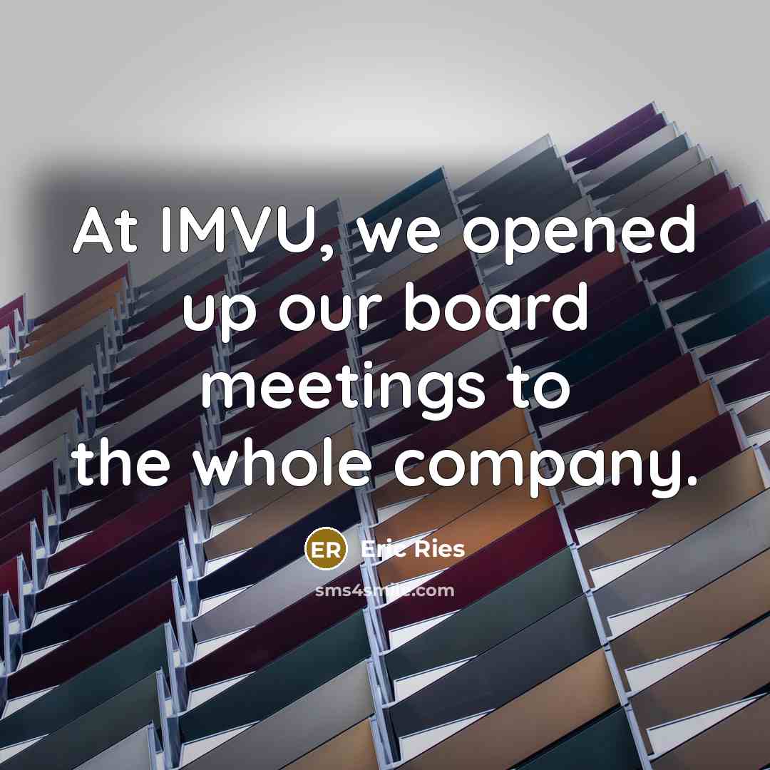 “At IMVU, we opened up our board meetings to the…” quote by Eric Ries