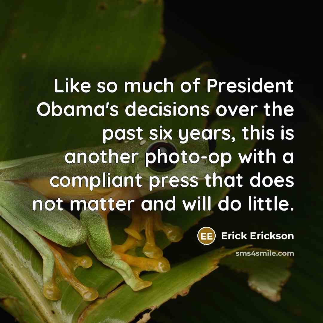 “Like so much of President Obama's decisions over the past…” quote by Erick Erickson