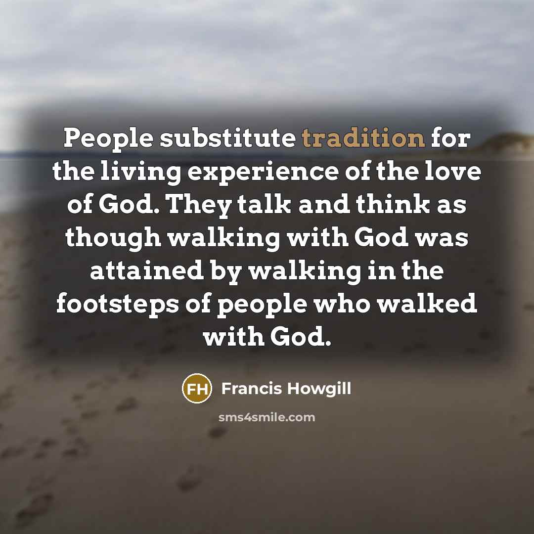 “People substitute tradition for the living experience of the love…” quote by Francis Howgill