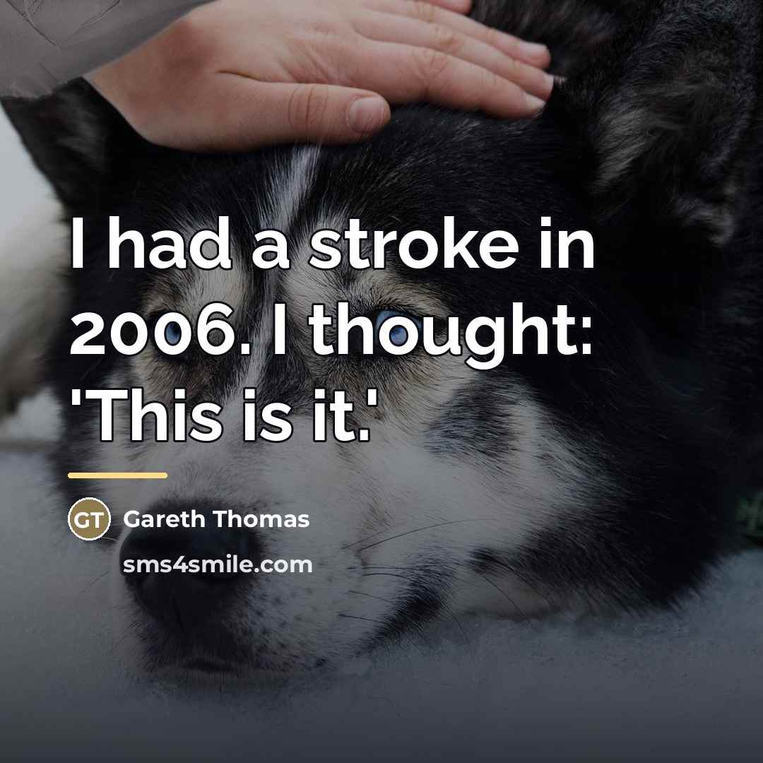 “I had a stroke in 2006. I thought: 'This is…” quote by Gareth Thomas