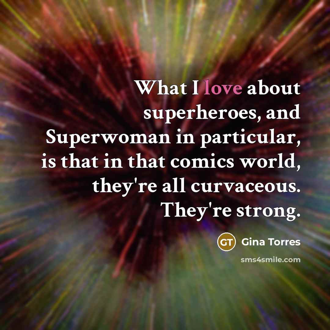 “What I love about superheroes, and Superwoman in particular, is…” quote by Gina Torres