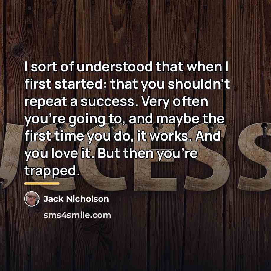 “I sort of understood that when I first started: that…” quote by Jack Nicholson