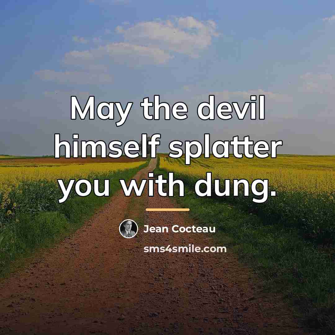 “May the devil himself splatter you with dung.…” quote by Jean Cocteau