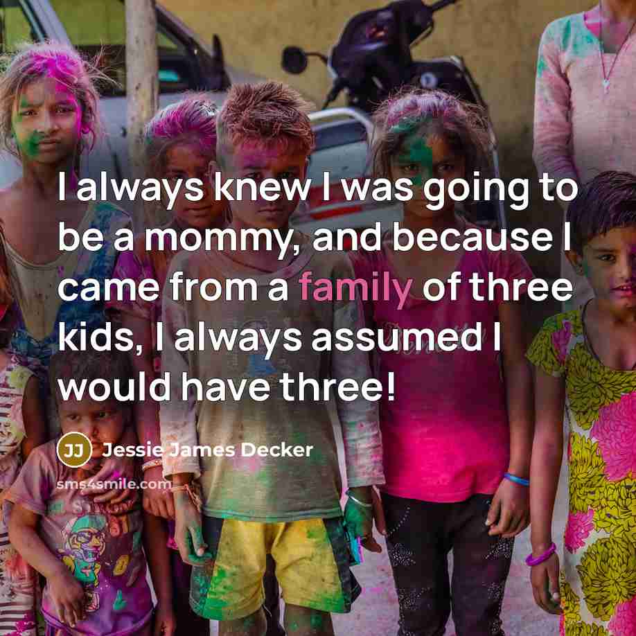 “I always knew I was going to be a mommy,…” quote by Jessie James Decker