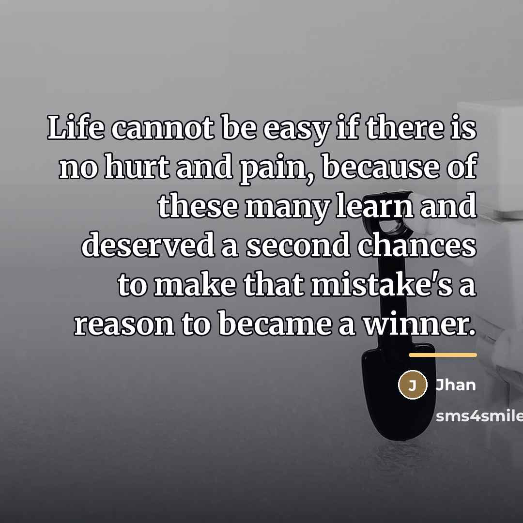 “Life cannot be easy if there is no hurt and…” quote by Jhan