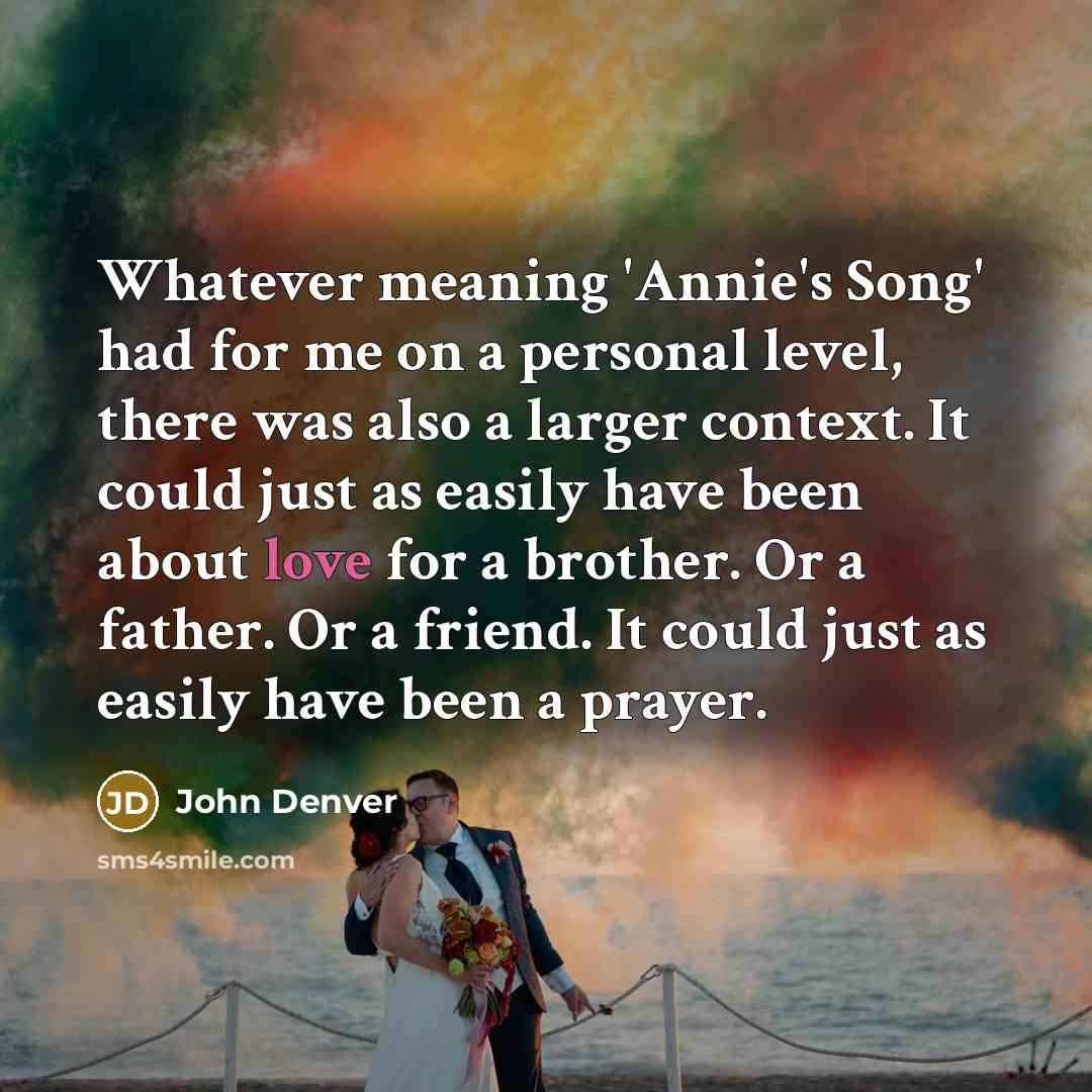 “Whatever meaning 'Annie's Song' had for me on a personal…” quote by John Denver