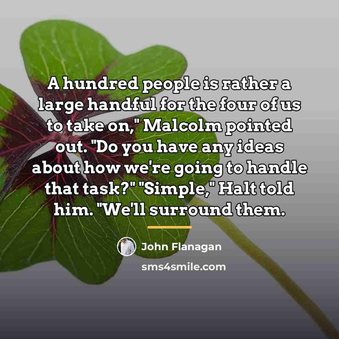 “A hundred people is rather a large handful for the…” quote by John Flanagan