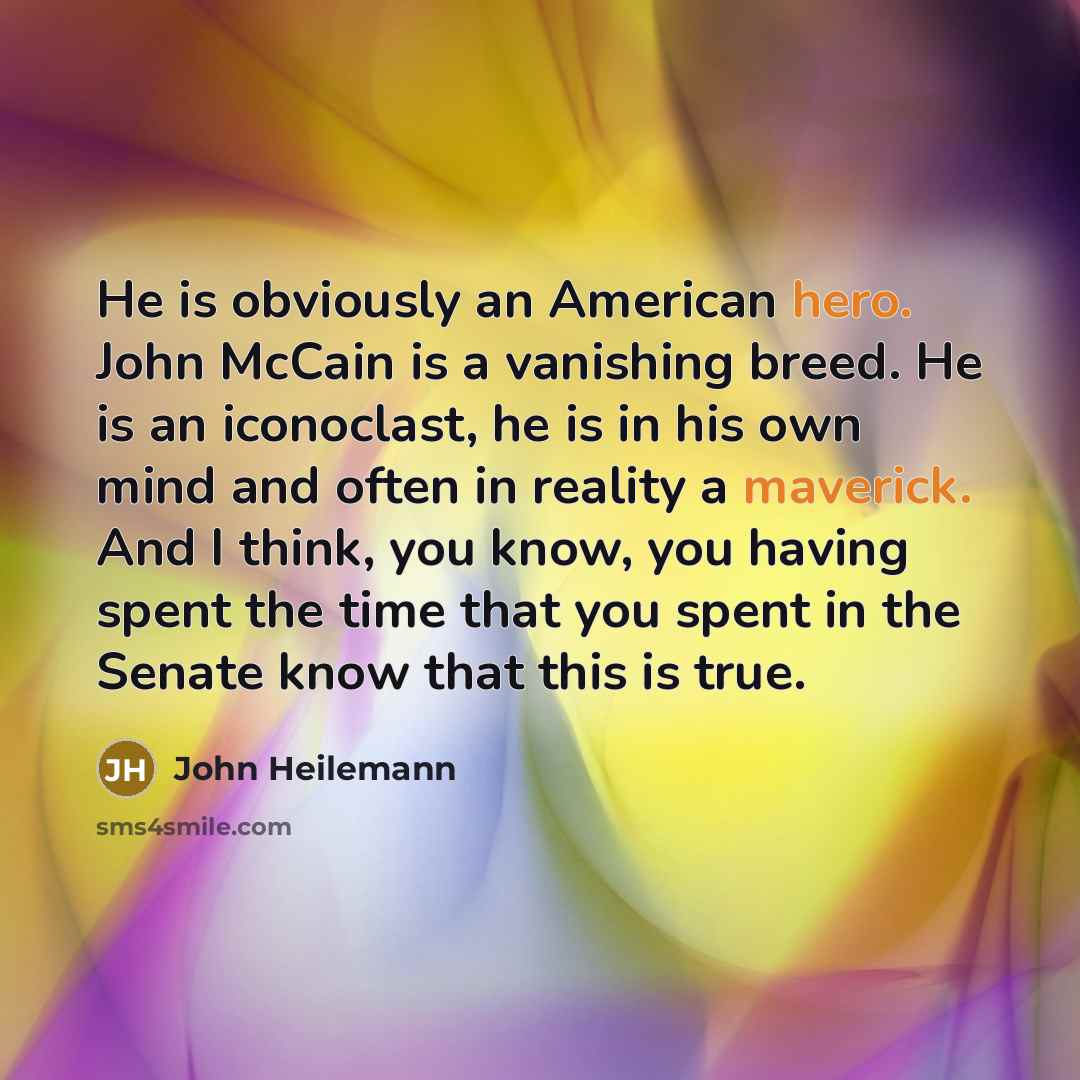 “He is obviously an American hero. John McCain is a…” quote by John Heilemann