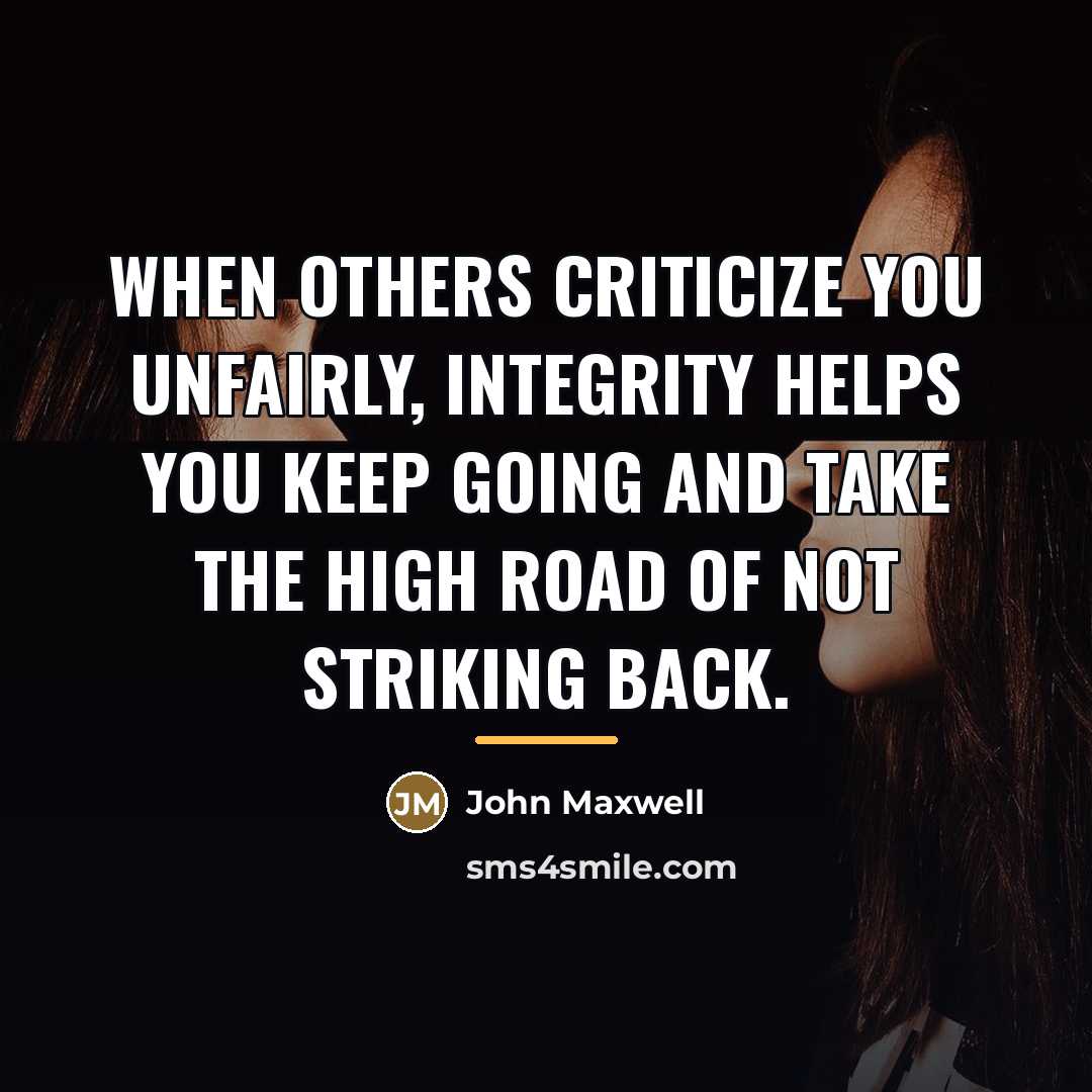 “When others criticize you unfairly, Integrity helps you keep going…” quote by John Maxwell