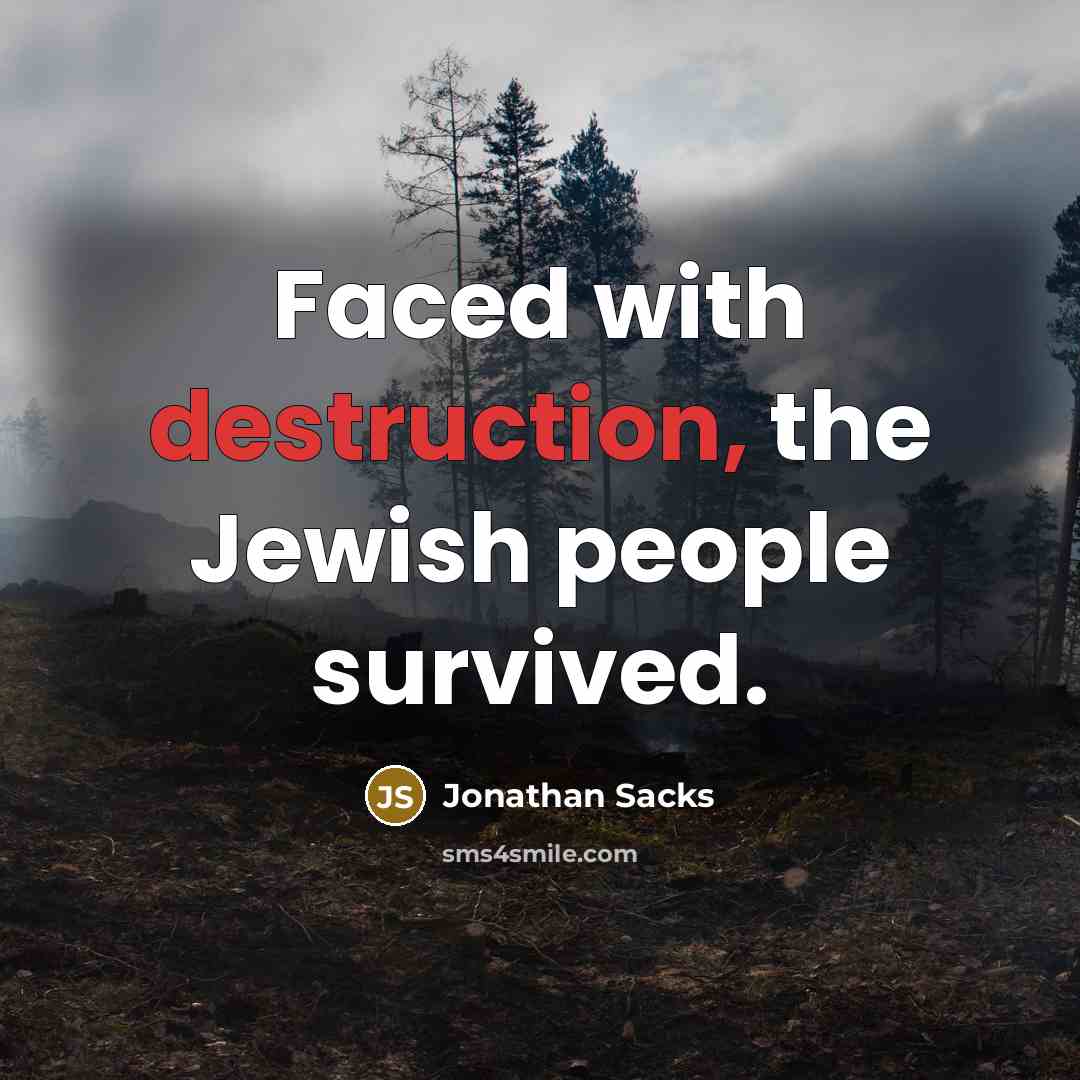 “Faced with destruction, the Jewish people survived.…” quote by Jonathan Sacks