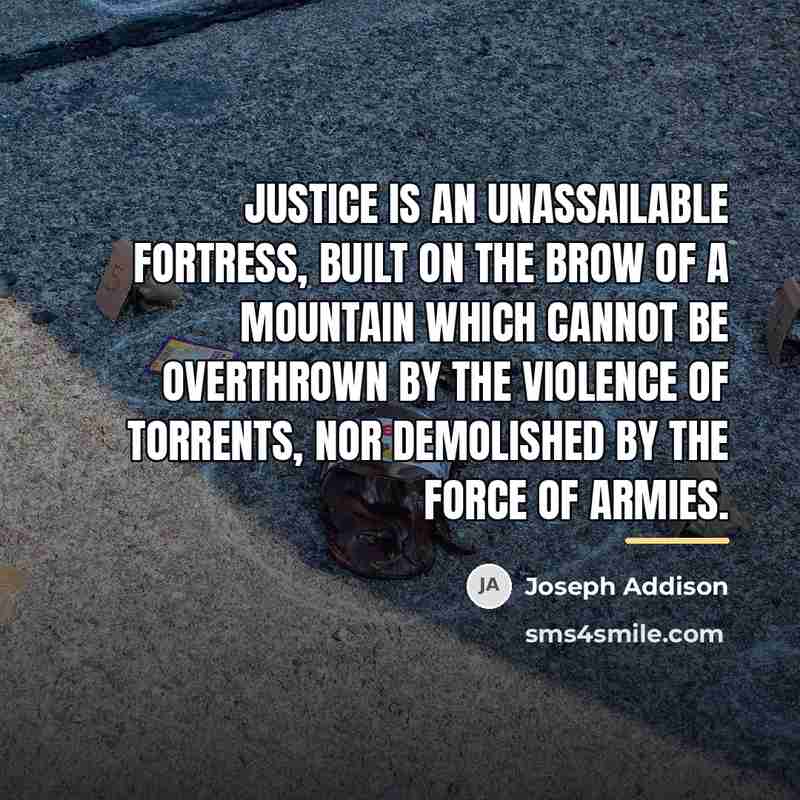“Justice is an unassailable fortress, built on the brow of…” quote by Joseph Addison