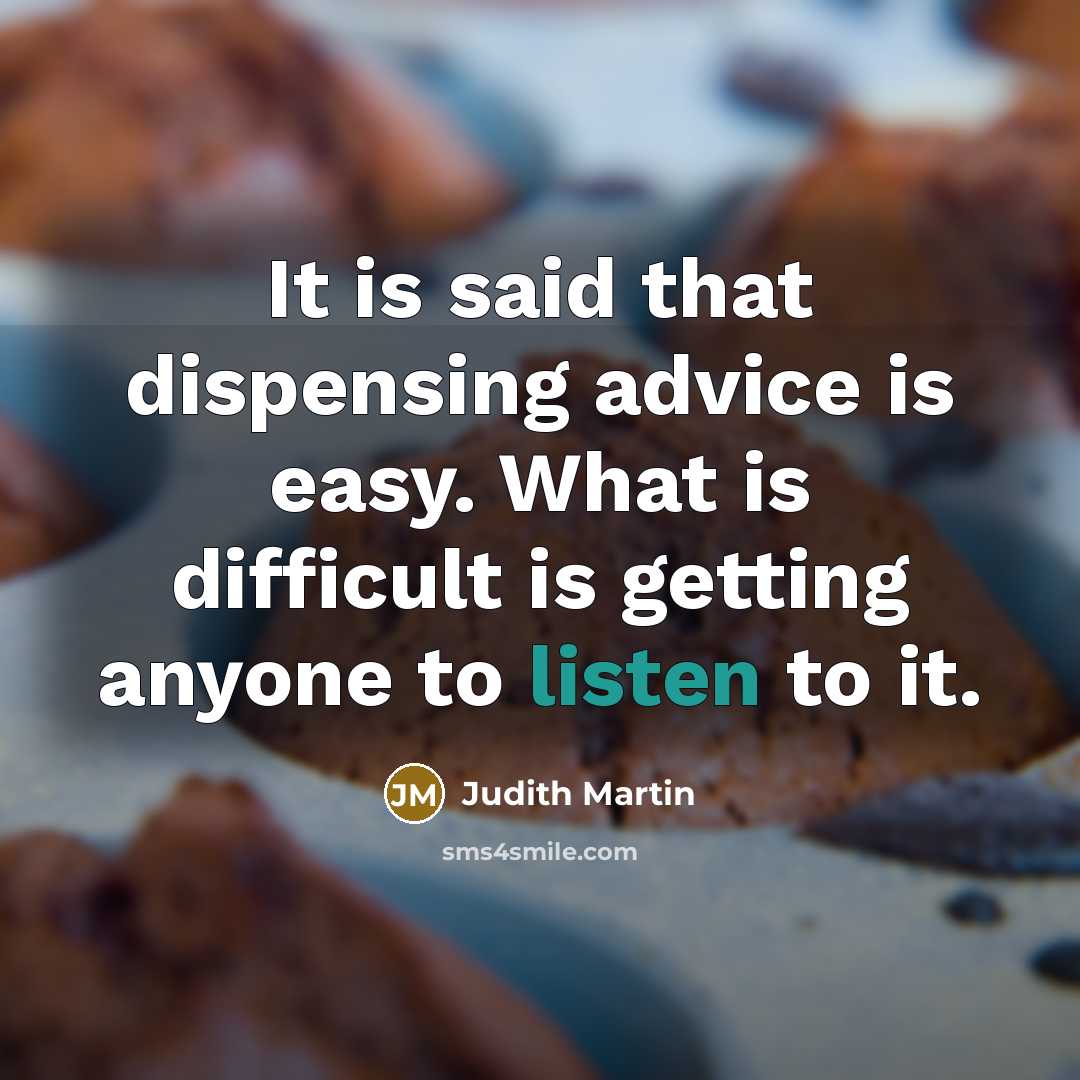 “It is said that dispensing advice is easy. What is…” quote by Judith Martin
