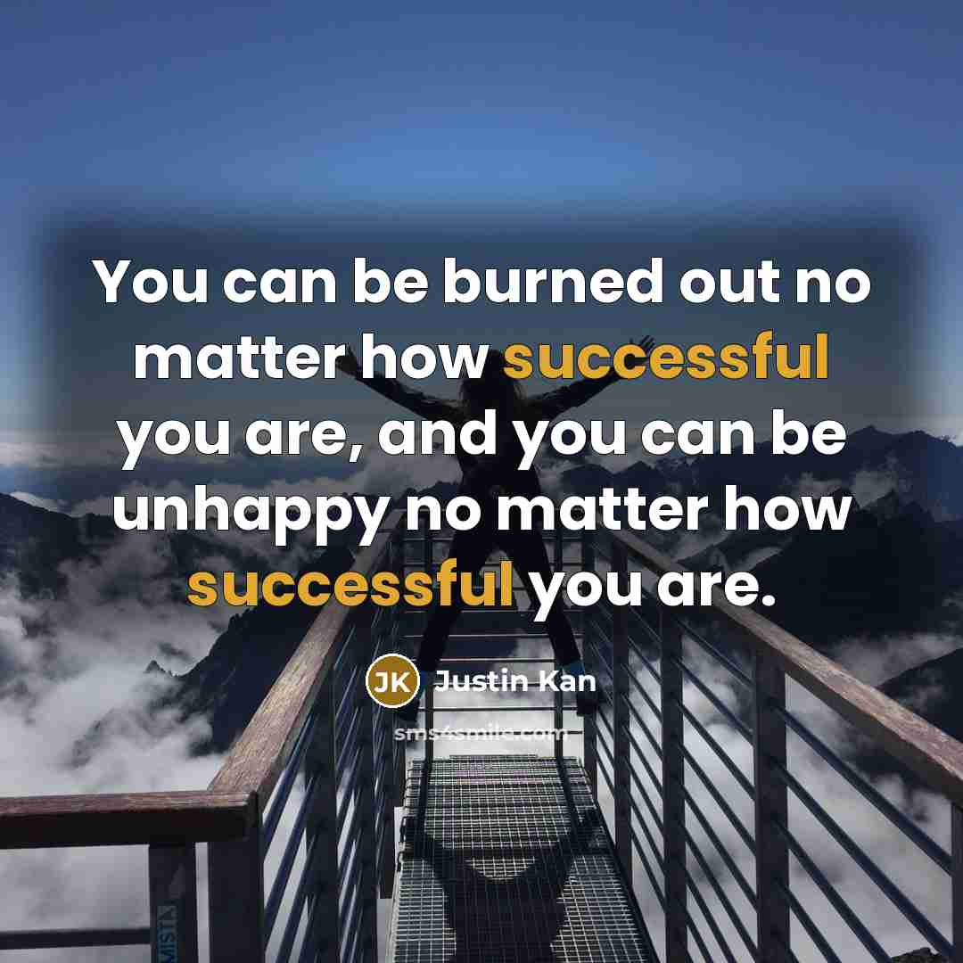 “You can be burned out no matter how successful you…” quote by Justin Kan