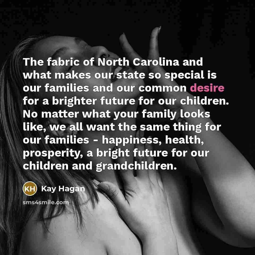 “The fabric of North Carolina and what makes our state…” quote by Kay Hagan