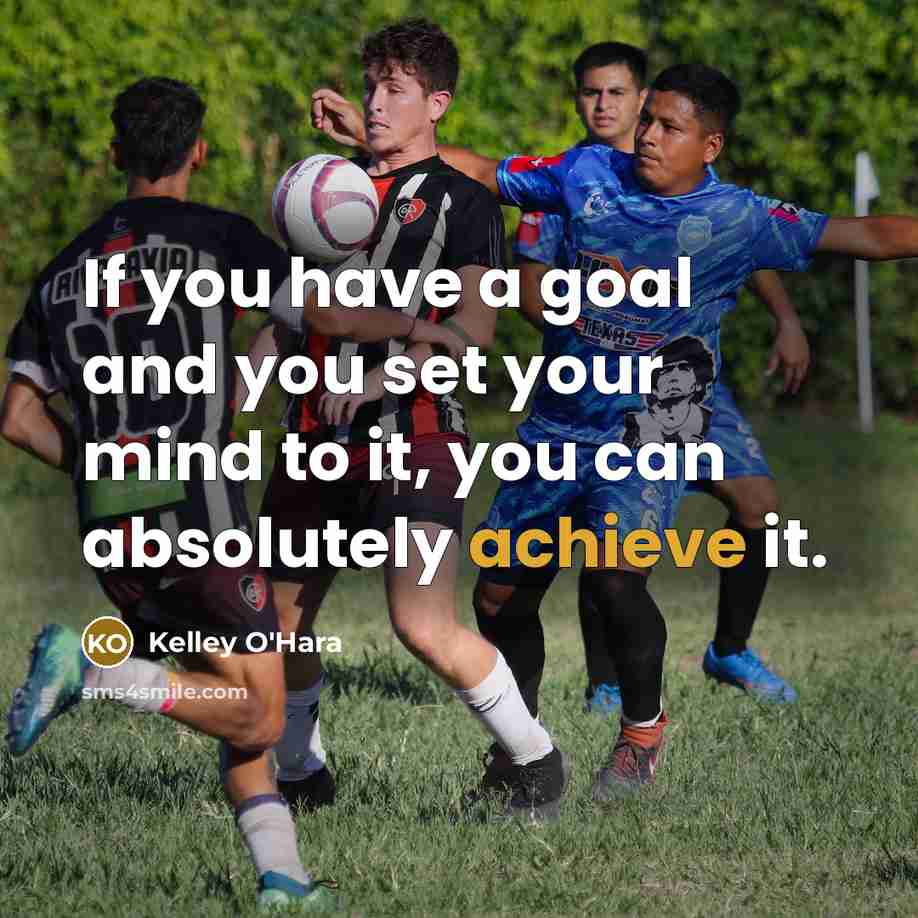 “If you have a goal and you set your mind…” quote by Kelley O'Hara