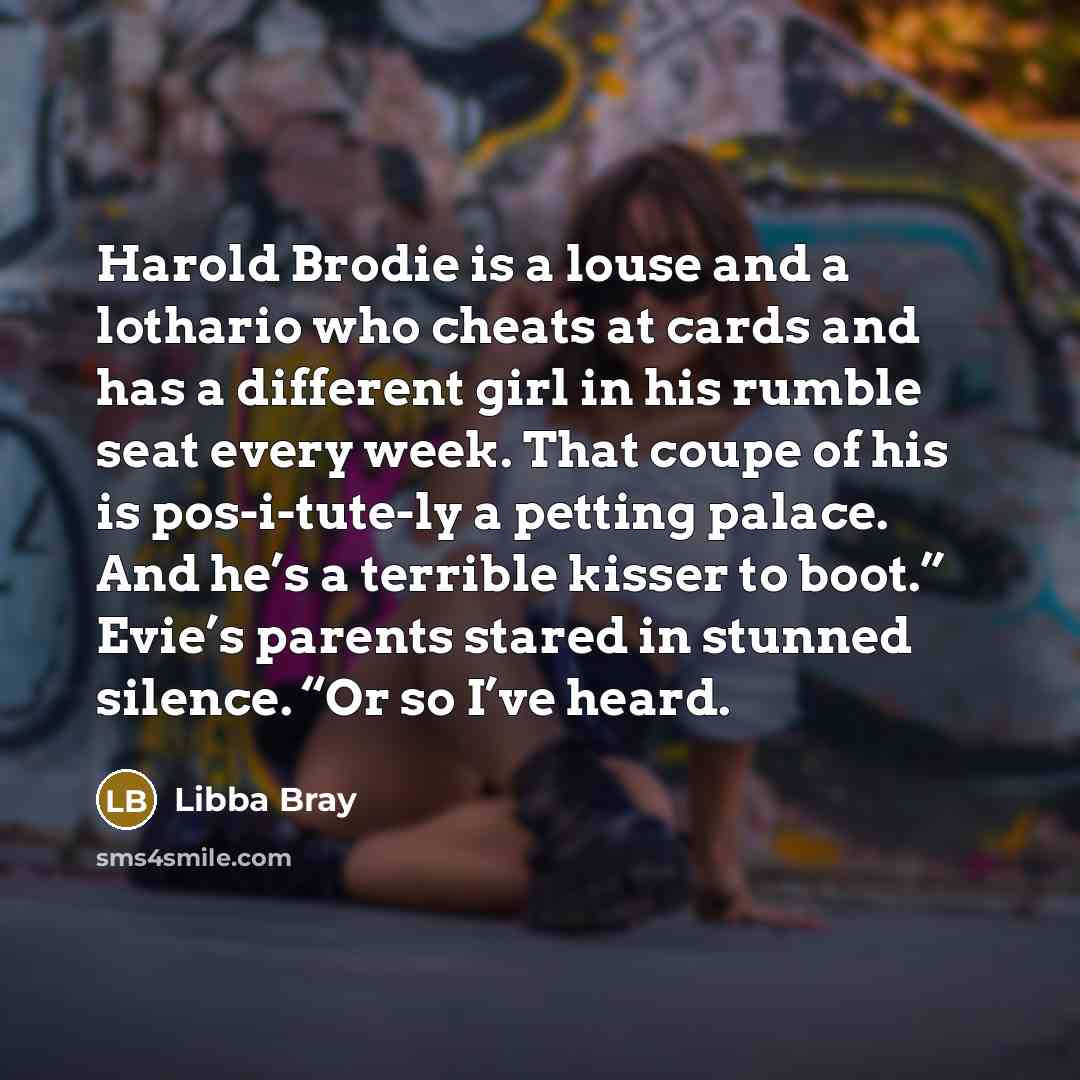 “Harold Brodie is a louse and a lothario who cheats…” quote by Libba Bray