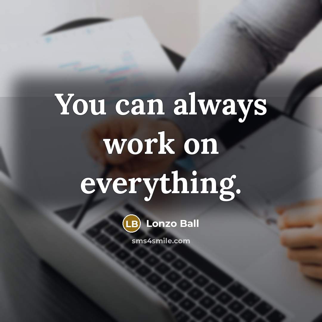 “You can always work on everything.…” quote by Lonzo Ball