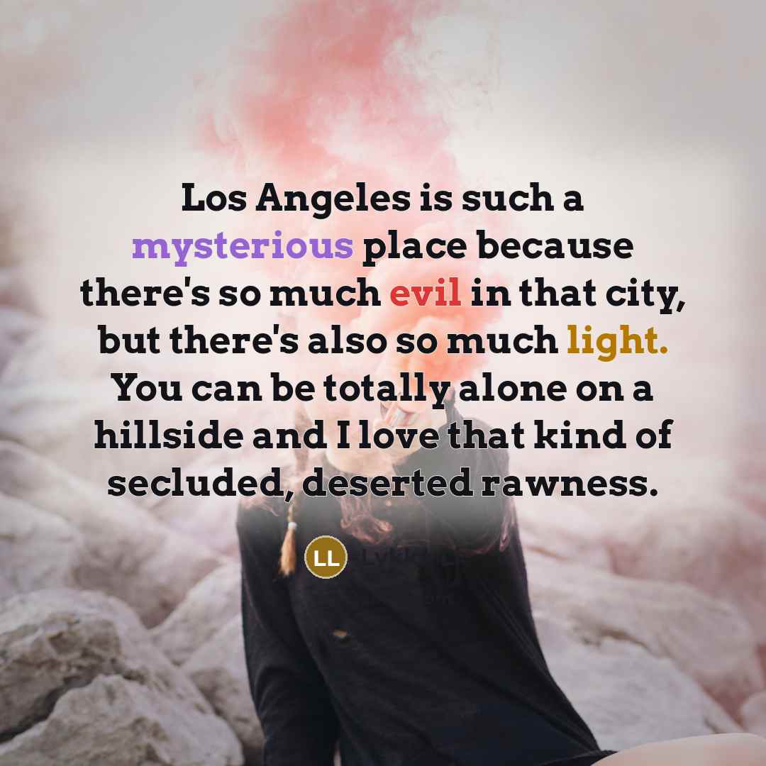 “Los Angeles is such a mysterious place because there's so…” quote by Lykke Li