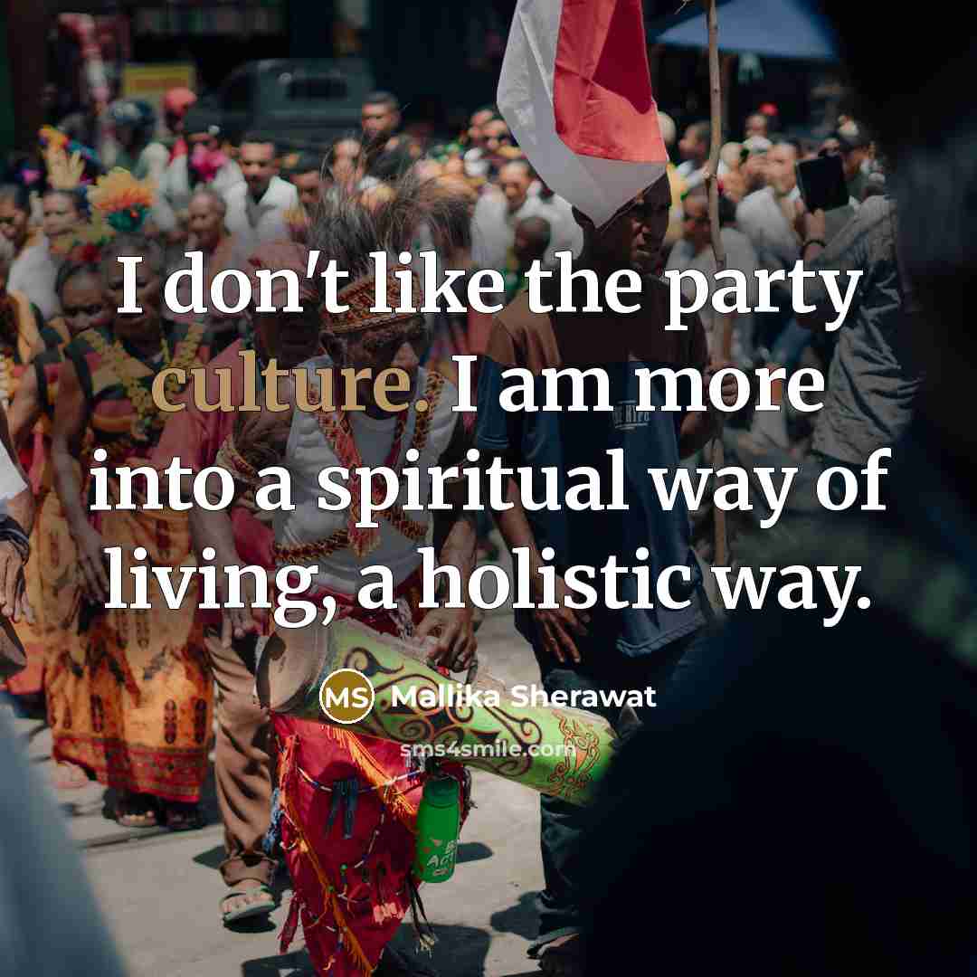 “I don't like the party culture. I am more into…” quote by Mallika Sherawat
