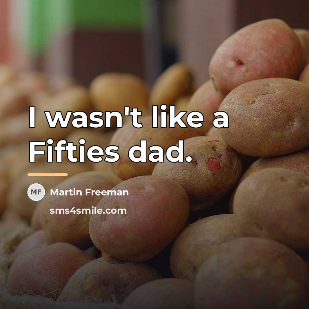 “I wasn't like a Fifties dad.…” quote by Martin Freeman