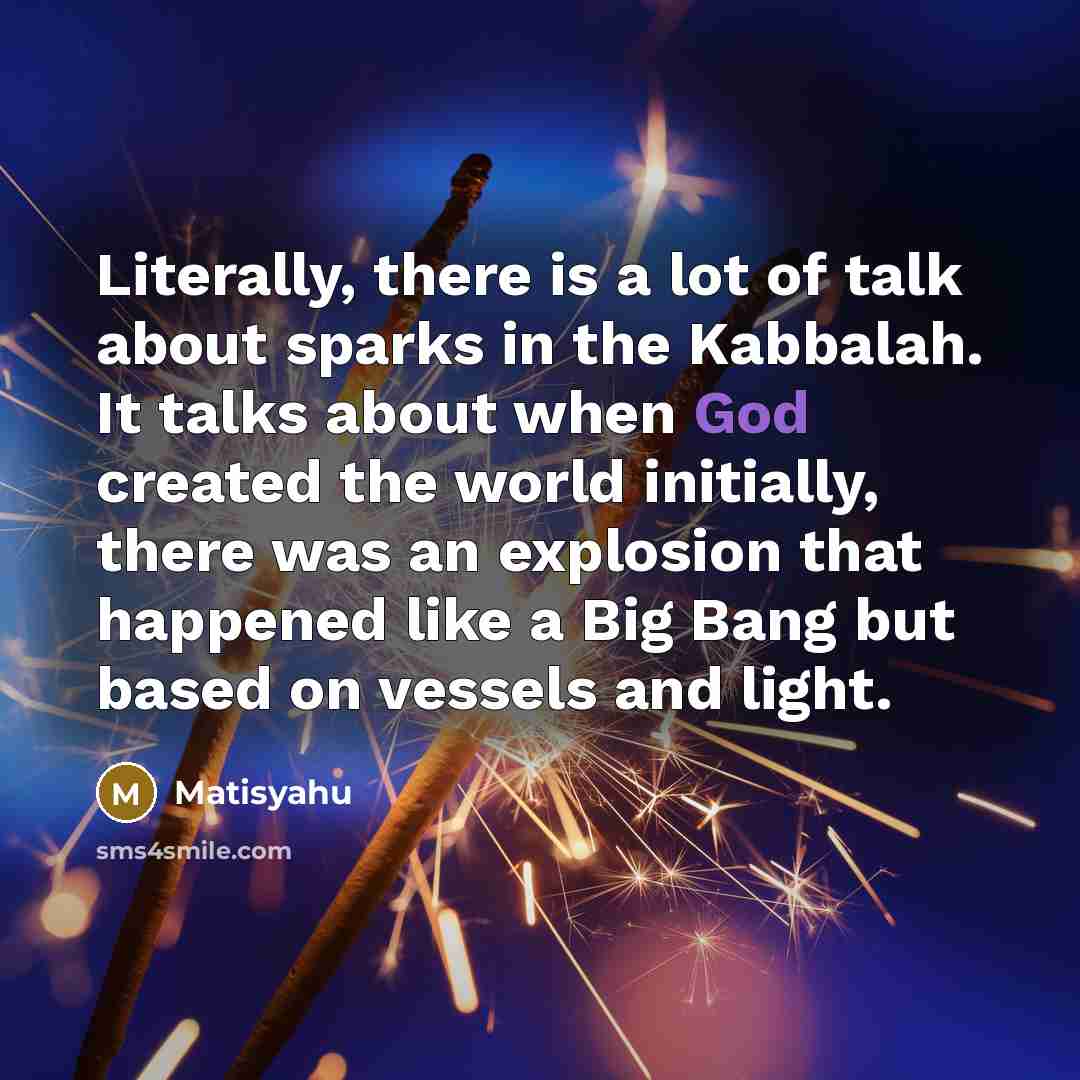 “Literally, there is a lot of talk about sparks in…” quote by Matisyahu