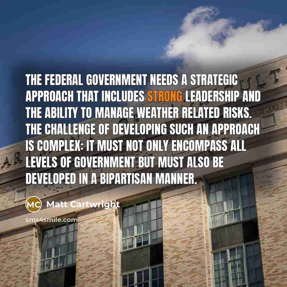 “The federal government needs a strategic approach that includes strong…” quote by Matt Cartwright