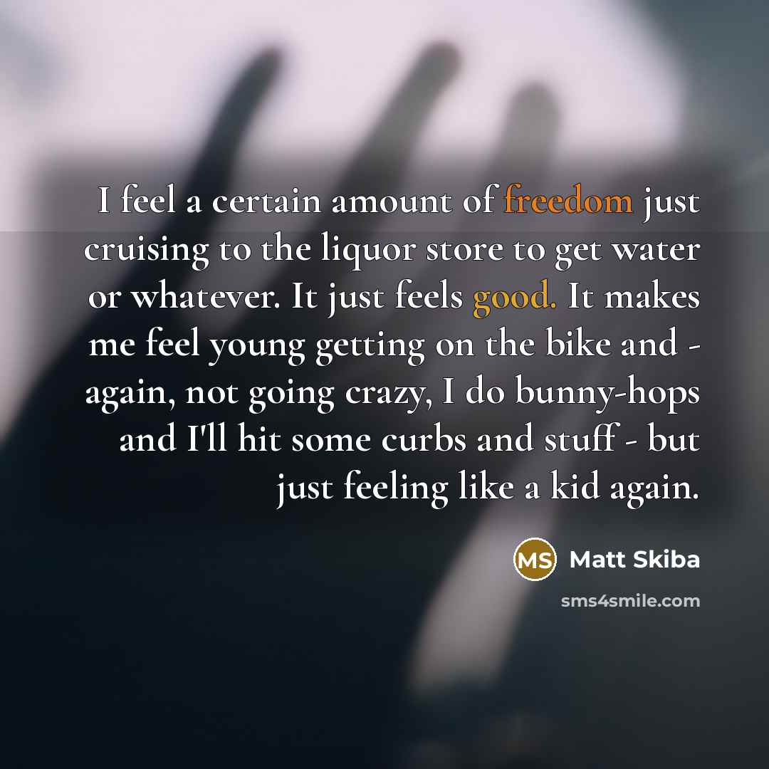 “I feel a certain amount of freedom just cruising to…” quote by Matt Skiba