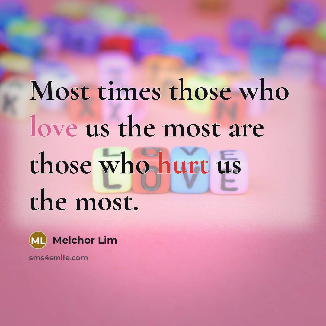“Most times those who love us the most are those…” quote by Melchor Lim