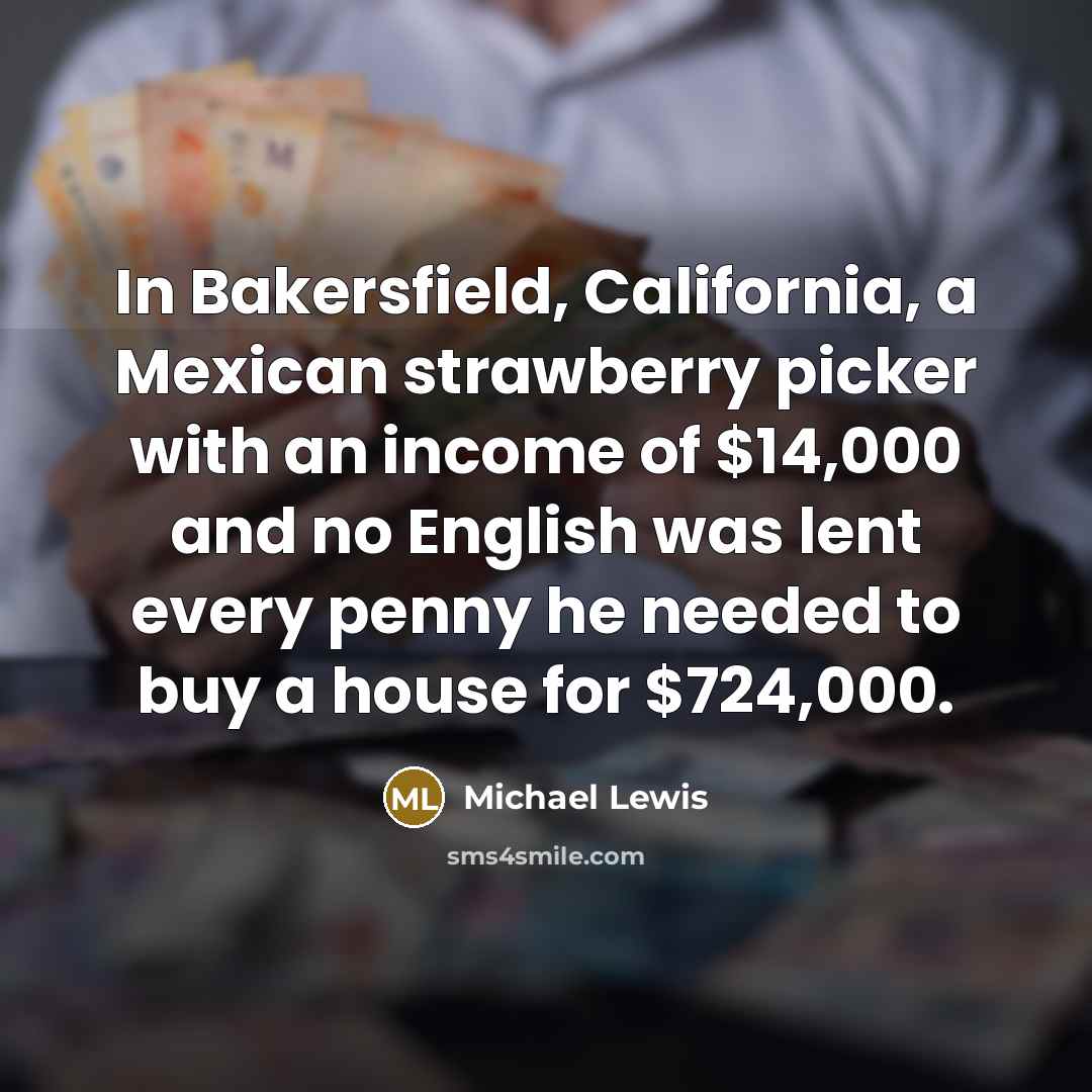 “In Bakersfield, California, a Mexican strawberry picker with an income…” quote by Michael Lewis