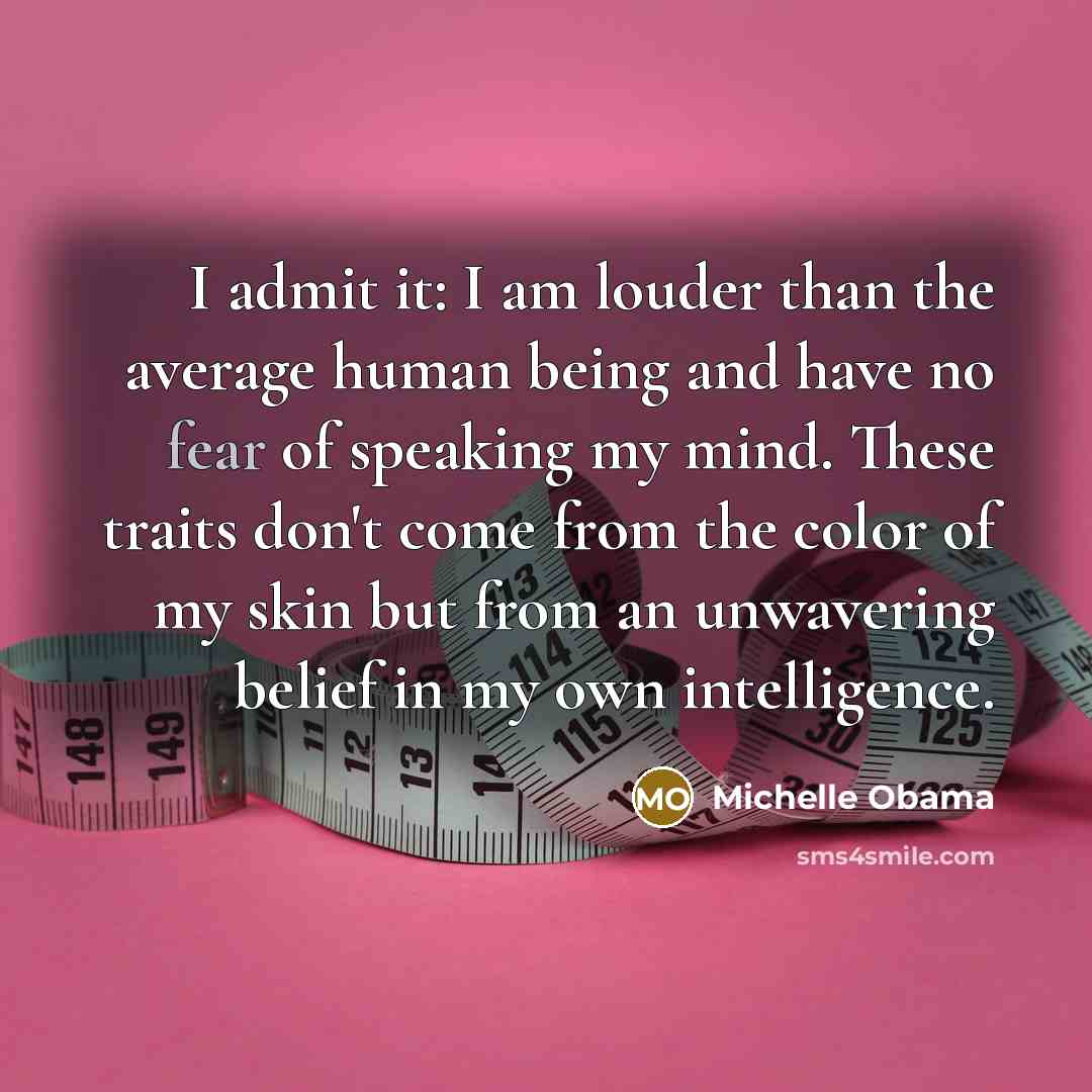 “I admit it: I am louder than the average human…” quote by Michelle Obama