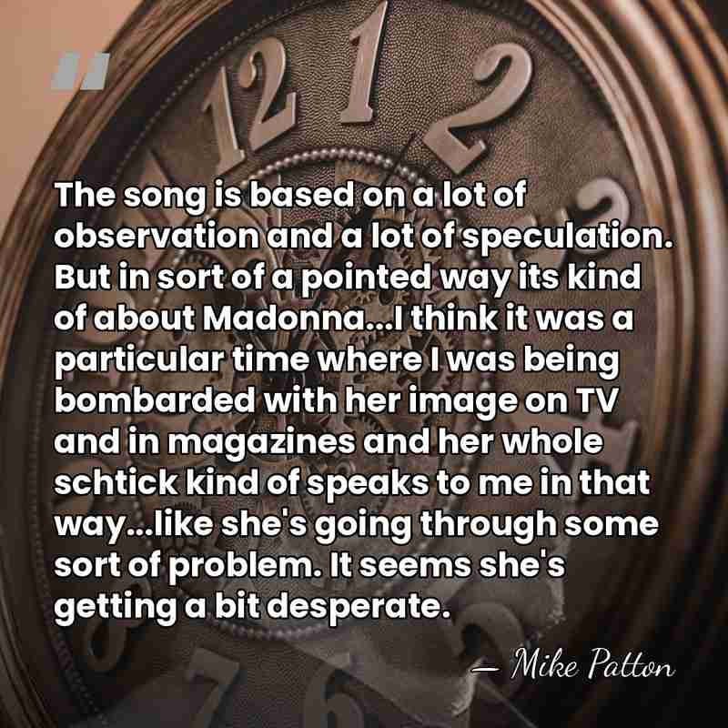 The song is based on a lot of observation and a lot&hellip; - Mike Patton