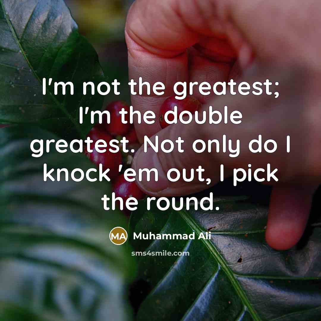 “I'm not the greatest; I'm the double greatest. Not only…” quote by Muhammad Ali