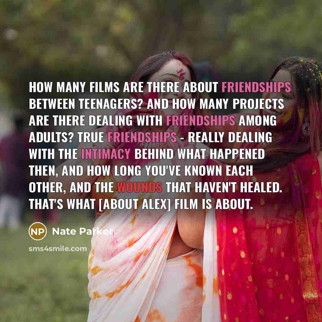 “How many films are there about friendships between teenagers? And…” quote by Nate Parker