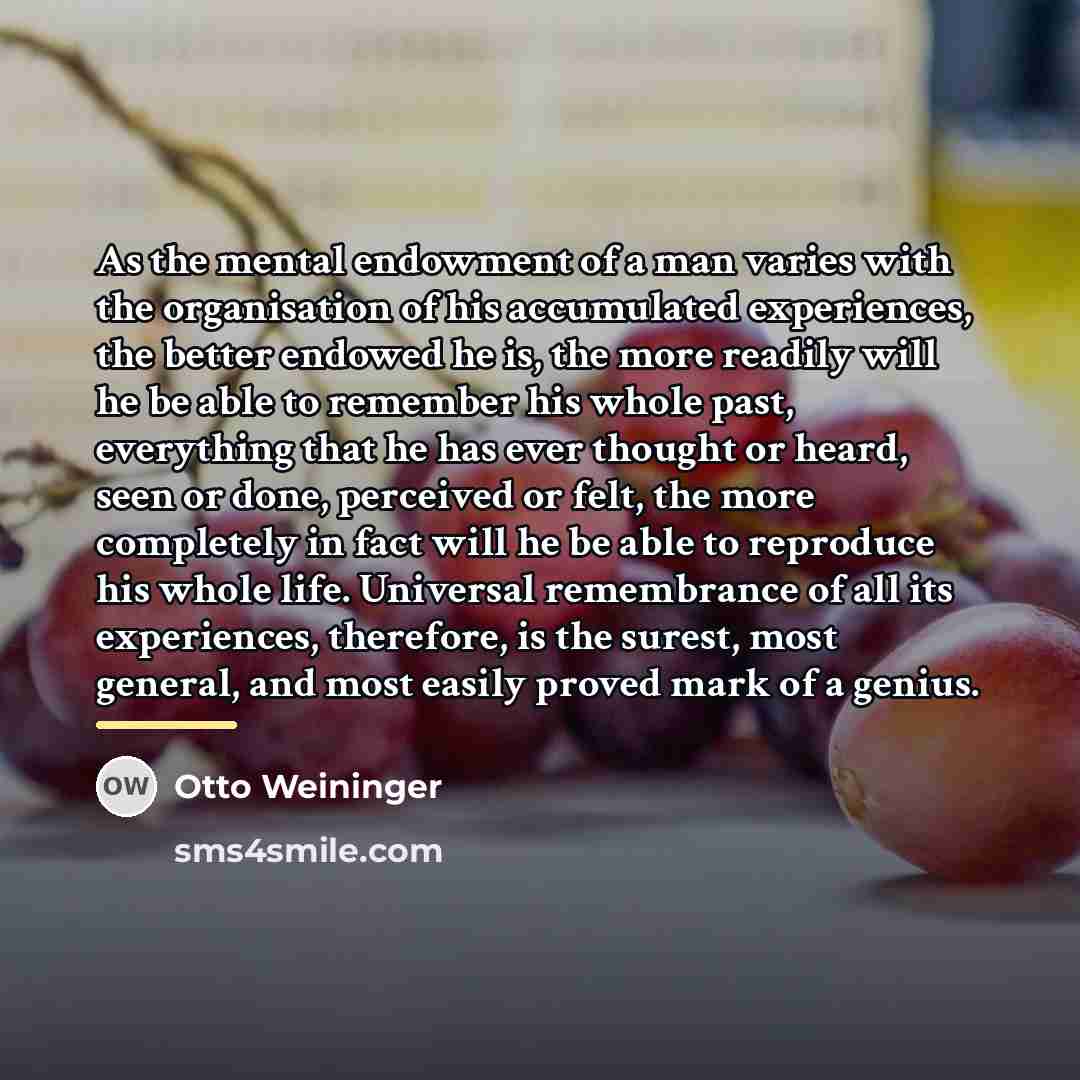“As the mental endowment of a man varies with the…” quote by Otto Weininger