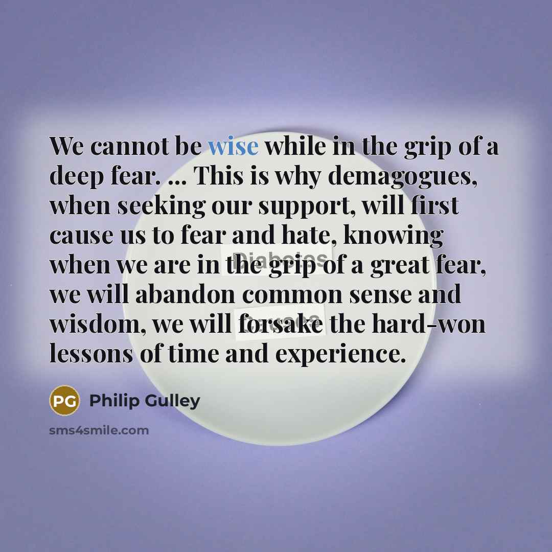 “We cannot be wise while in the grip of a…” quote by Philip Gulley