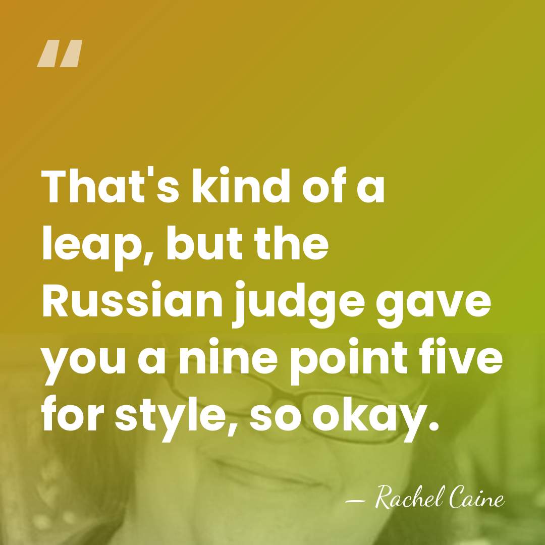 That's kind of a leap, but the Russian judge gave you a&hellip; - Rachel Caine