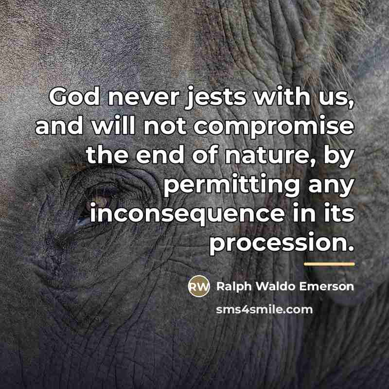 “God never jests with us, and will not compromise the…” quote by Ralph Waldo Emerson