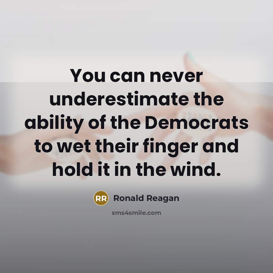 “You can never underestimate the ability of the Democrats to…” quote by Ronald Reagan