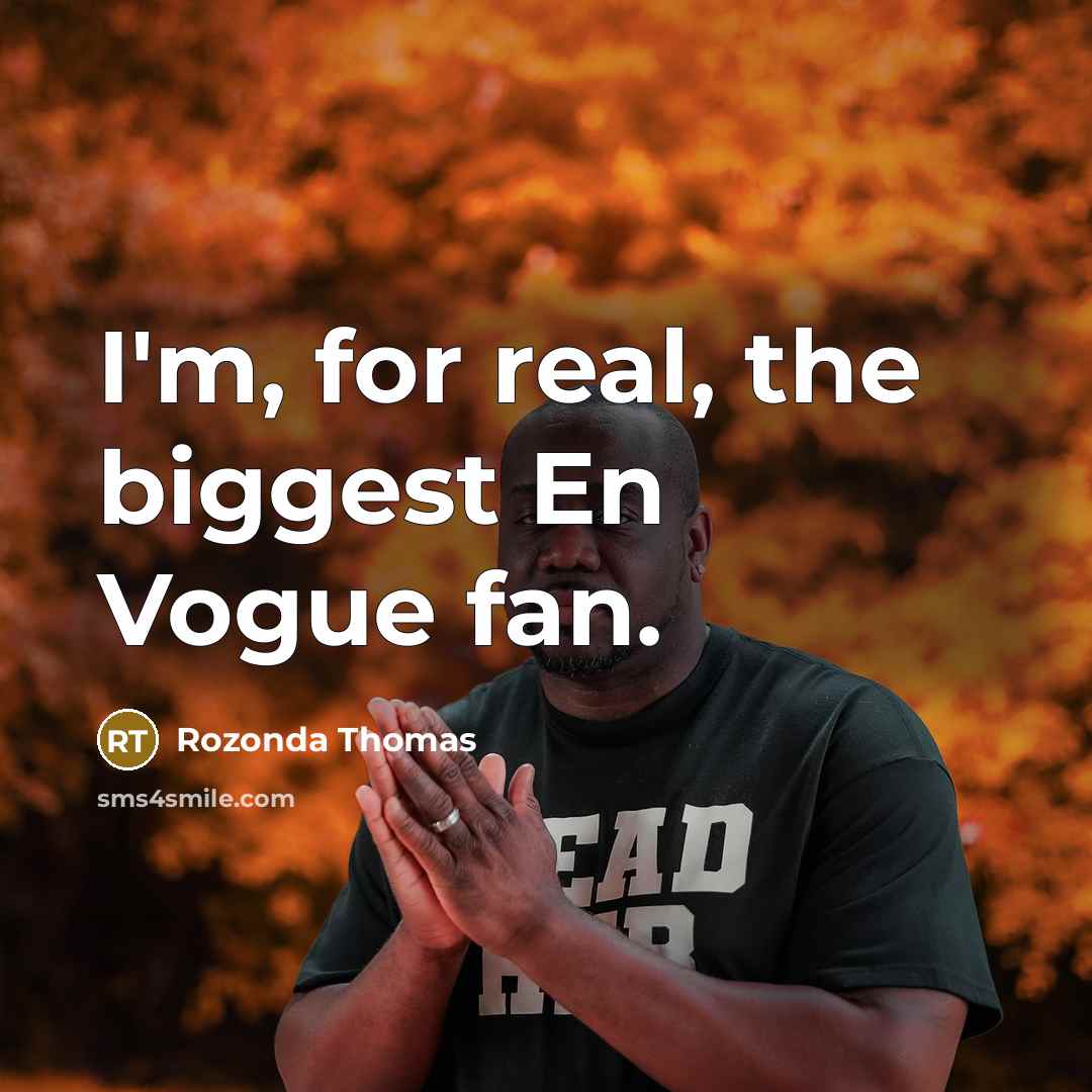 “I'm, for real, the biggest En Vogue fan.…” quote by Rozonda Thomas