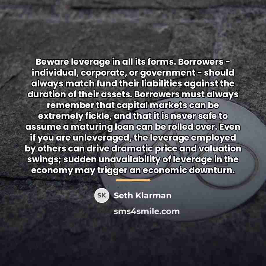 “Beware leverage in all its forms. Borrowers - individual, corporate,…” quote by Seth Klarman