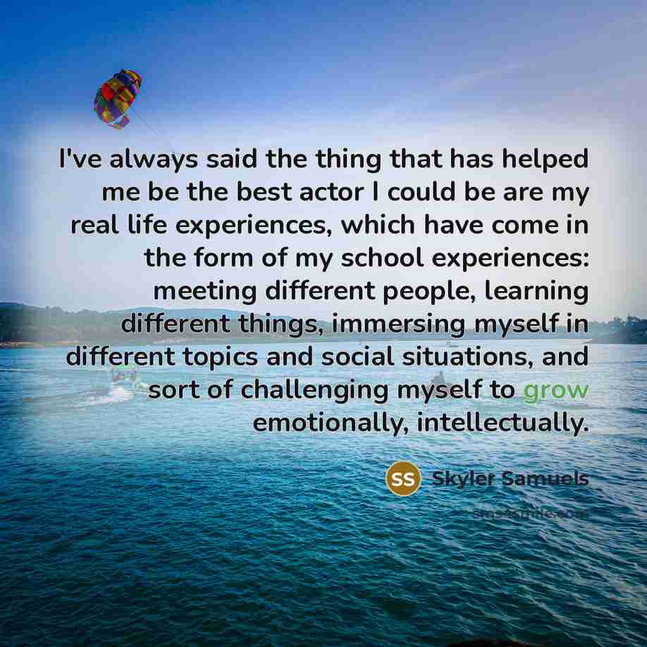 “I've always said the thing that has helped me be…” quote by Skyler Samuels